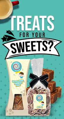 Add some sweets, biscuits, fudge or coffee to your order and sweeten things up!